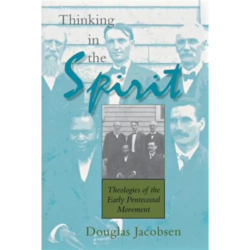 Thinking in the Spirit: Theologies of the Early Pentecostal Movement - Paperback - IBook Store