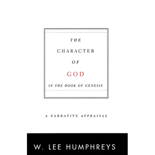 The Character of God in the Book of Genesis: A Narrative Appraisal - Paperback