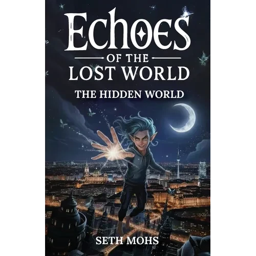 Echoes of the Lost World: The Hidden World: Book 1 of 7 - Paperback