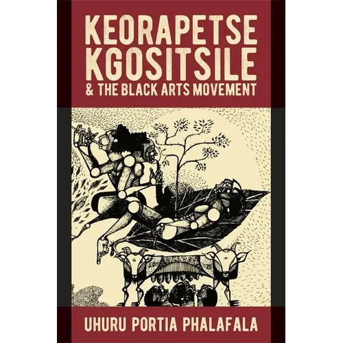 Keorapetse Kgositsile & the Black Arts Movement: Poetics of Possibility - Paperback