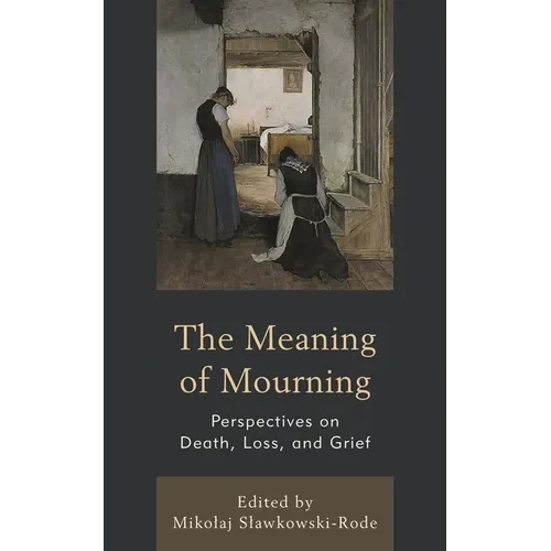 The Meaning of Mourning: Perspectives on Death, Loss, and Grief - Paperback