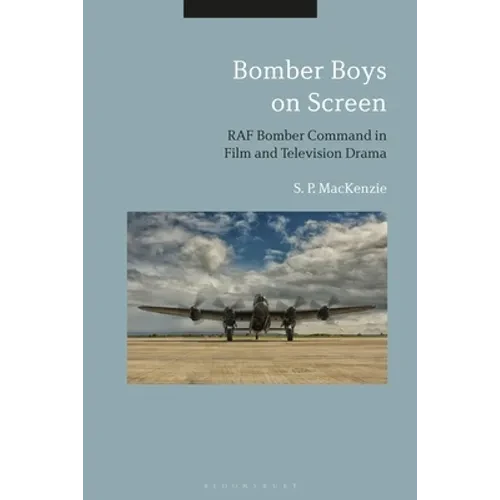 Bomber Boys on Screen: RAF Bomber Command in Film and Television Drama - Paperback