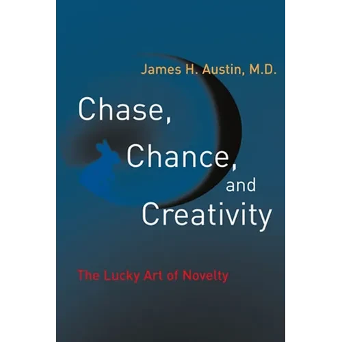 Chase, Chance, and Creativity: The Lucky Art of Novelty - Paperback
