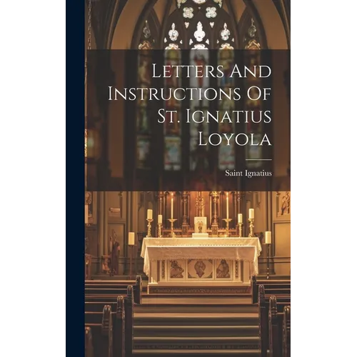 Letters And Instructions Of St. Ignatius Loyola - Hardcover - IBook Store