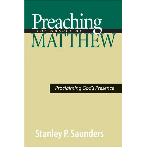 Preaching the Gospel of Matthew: Proclaiming God's Presence - Paperback