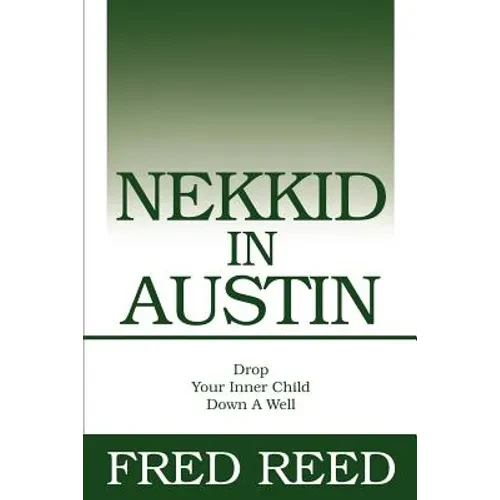 Nekkid In Austin: Drop Your Inner Child Down A Well