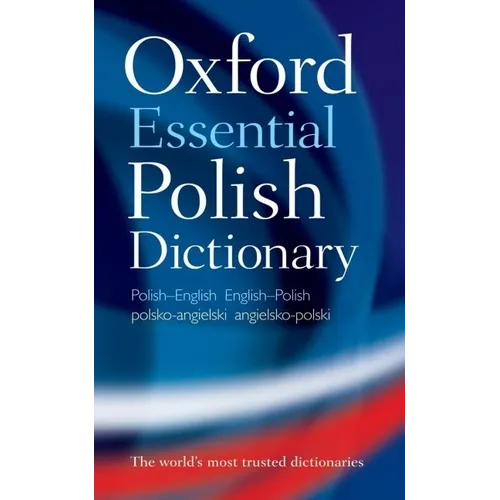 Oxford Essential Polish Dictionary: Polish-English/English-Polish/Polsko-Angielski/Angielsko-Polski