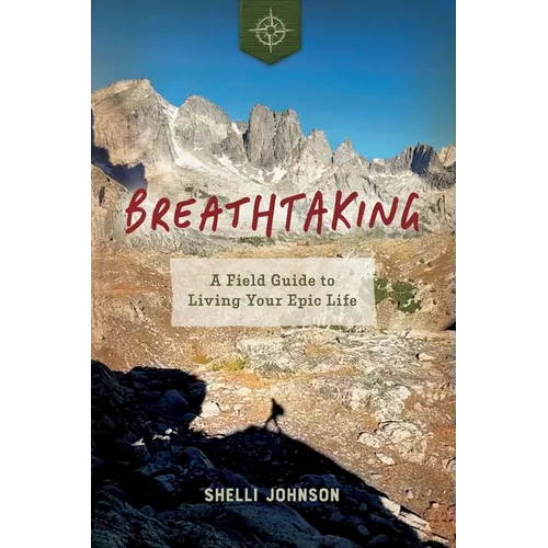 Breathtaking: A Field Guide to Living Your Epic Life - Paperback - IBook Store