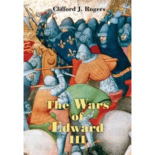 The Wars of Edward III: Sources and Interpretations - Paperback