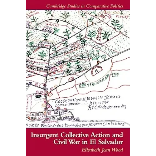 Insurgent Collective Action and Civil War in El Salvador - Hardcover