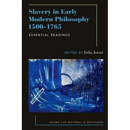 Slavery in Early Modern Philosophy 1500-1765: Essential Readings - Paperback