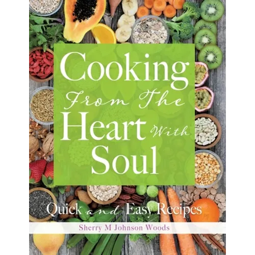 Cooking From The Heart With Soul: Quick and Easy Recipes - Paperback - IBook Store