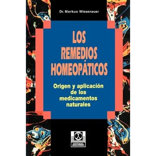 Los Remedios Homeopaticos Origen y Aplicacion de los Medicamentos Naturales