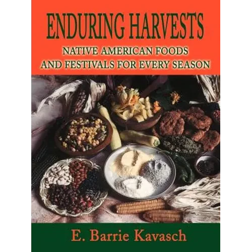 Enduring Harvests: Native American Foods and Festivals for Every Season - Paperback