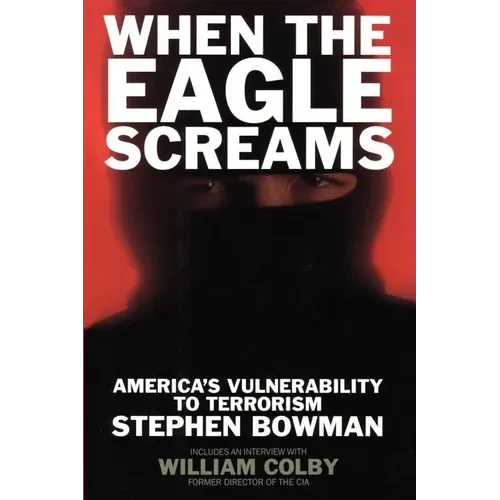 When the Eagle Screams: America's Vulnerability to Terrorism