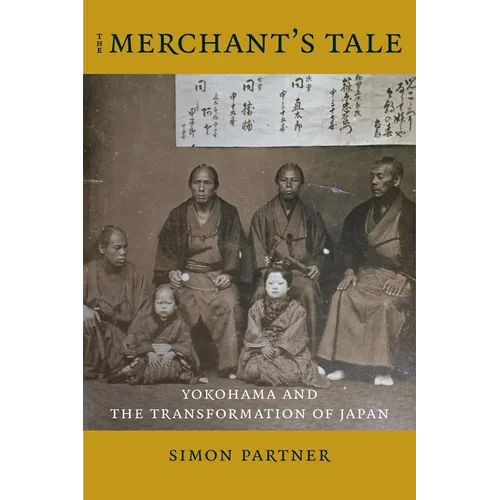 The Merchant's Tale: Yokohama and the Transformation of Japan - Paperback - IBook Store
