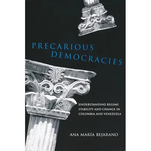 Precarious Democracies: Understanding Regime Stability and Change in Colombia and Venezuela - Paperback
