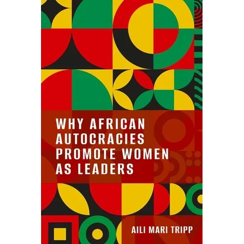 Why African Autocracies Promote Women as Leaders - Paperback