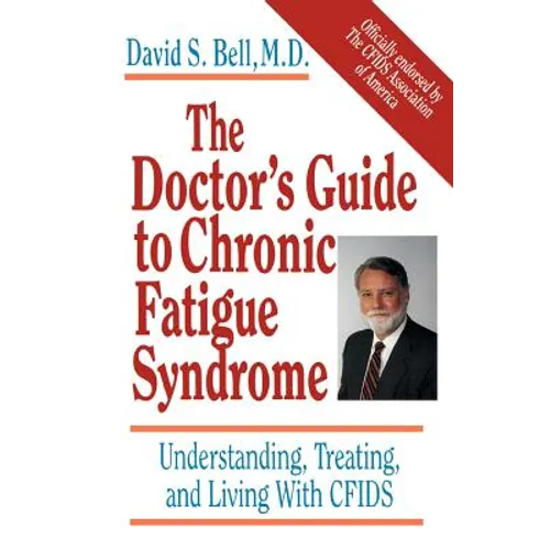 The Doctor's Guide to Chronic Fatigue Syndrome: Understanding, Treating, and Living with Cfids - Paperback - IBook Store