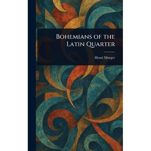 Bohemians of the Latin Quarter - Hardcover - IBook Store
