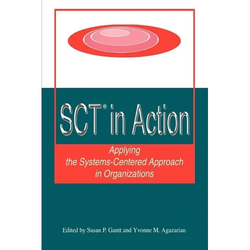 SCT? in Action: Applying the Systems-Centered Approach in Organizations - Paperback