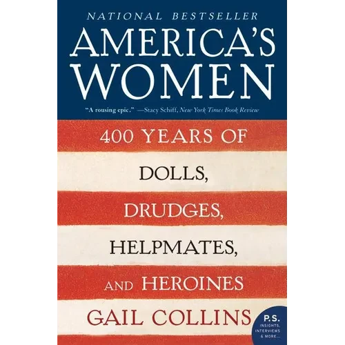 America's Women: 400 Years of Dolls, Drudges, Helpmates, and Heroines - Paperback