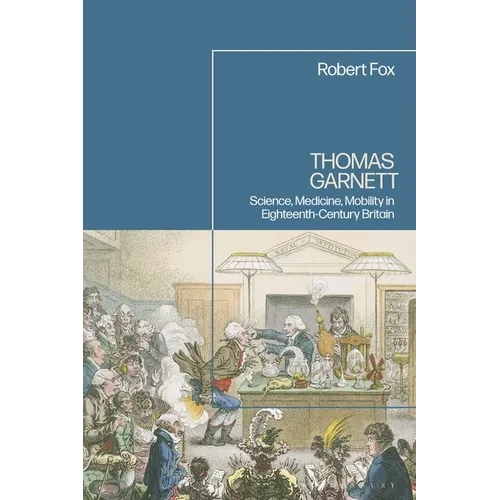 Thomas Garnett: Science, Medicine, Mobility in Eighteenth Century Britain - Paperback