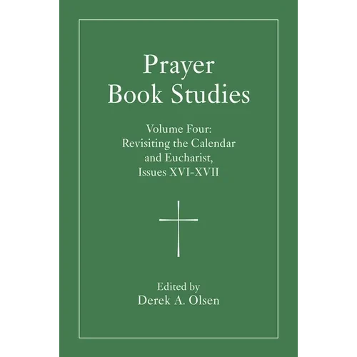Prayer Book Studies Volume Four: Revisiting the Calendar and Eucharist, Issues XVI-XVII - Paperback