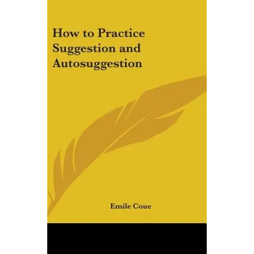 How to Practice Suggestion and Autosuggestion - Hardcover