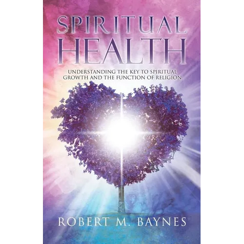 Spiritual Health: Understanding the Key to Spiritual Growth and the Function of Religion - Paperback - IBook Store