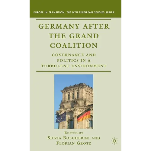 Germany After the Grand Coalition: Governance and Politics in a Turbulent Environment - Hardcover - IBook Store