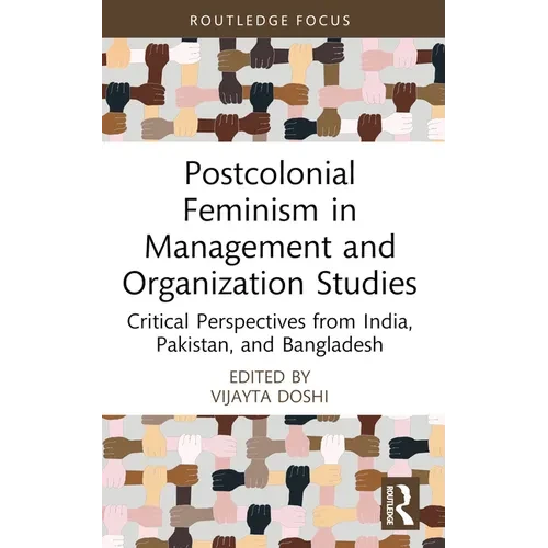 Postcolonial Feminism in Management and Organization Studies: Critical Perspectives from India, Pakistan, and Bangladesh - Paperback