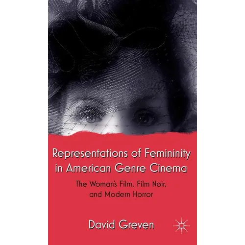 Representations of Femininity in American Genre Cinema: The Woman's Film, Film Noir, and Modern Horror - Hardcover - IBook Store