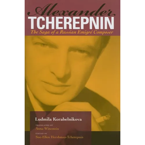 Alexander Tcherepnin: The Saga of a Russian Emigré Composer - Hardcover - IBook Store