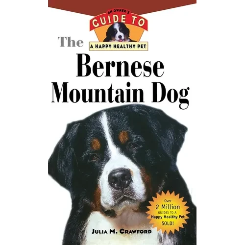 Bernese Mountain Dog: An Owner's Guide to a Happy Healthy Pet - Hardcover