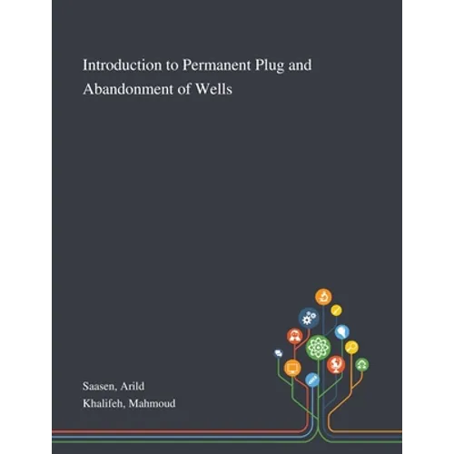 Introduction to Permanent Plug and Abandonment of Wells - Paperback - IBook Store
