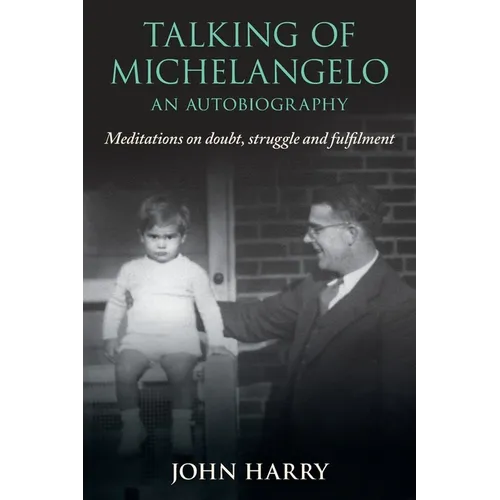 Talking of Michelangelo: Meditations on doubt, struggle and fulfilment - Paperback - IBook Store