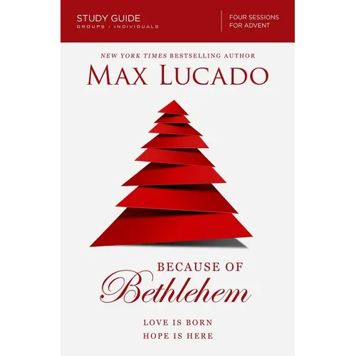 Because of Bethlehem Bible Study Guide: Love Is Born, Hope Is Here