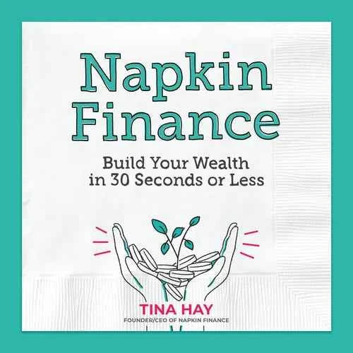 Napkin Finance: Build Your Wealth in 30 Seconds or Less - Hardcover