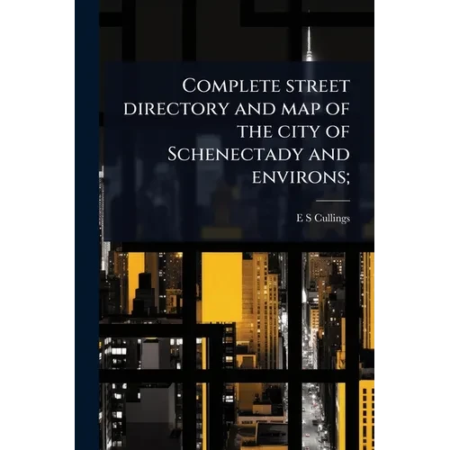 Complete street directory and map of the city of Schenectady and environs; - Paperback