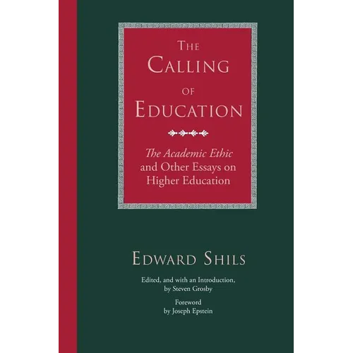 The Calling of Education: The Academic Ethic and Other Essays on Higher Education - Paperback - IBook Store