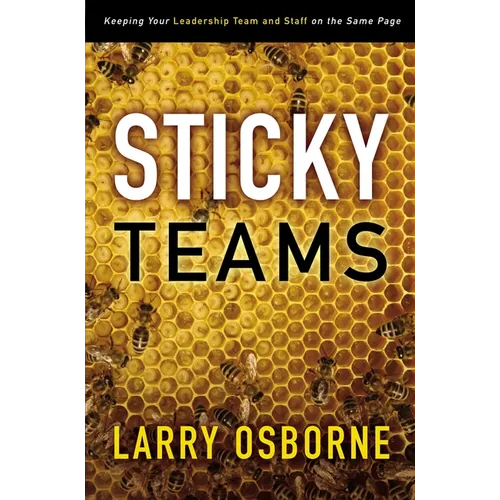 Sticky Teams: Keeping Your Leadership Team and Staff on the Same Page