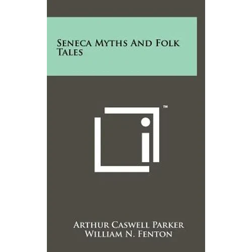 Seneca Myths and Folk Tales - Hardcover