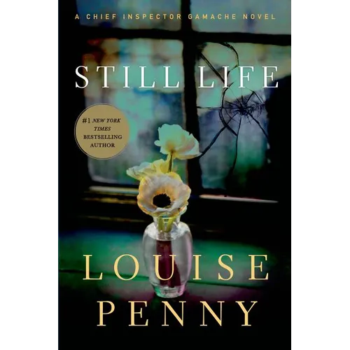 Still Life: A Chief Inspector Gamache Novel