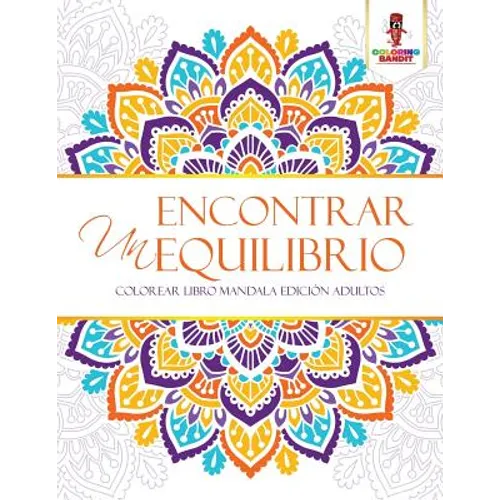 Encontrar Un Equilibrio: Colorear Libro Mandala Edición Adultos - Paperback - IBook Store