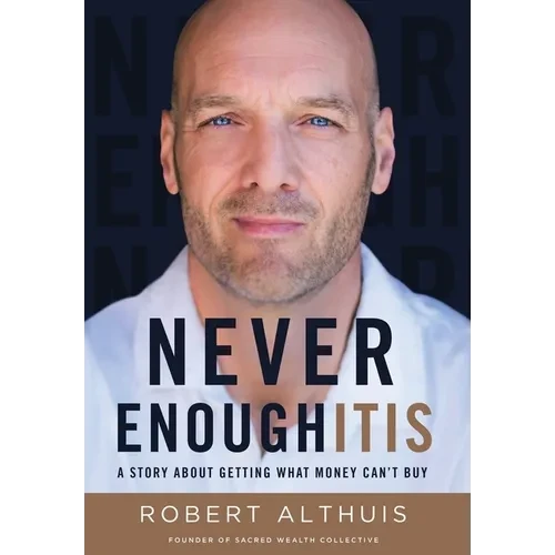 Never Enoughitis: A Story About Getting What Money Can't Buy - Hardcover