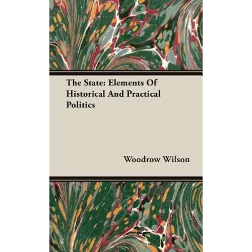 The State: Elements Of Historical And Practical Politics - Hardcover