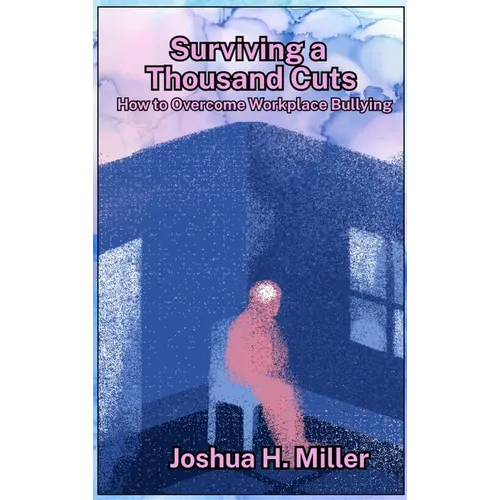 Surviving a Thousand Cuts: How to Overcome Workplace Bullying - Hardcover - IBook Store