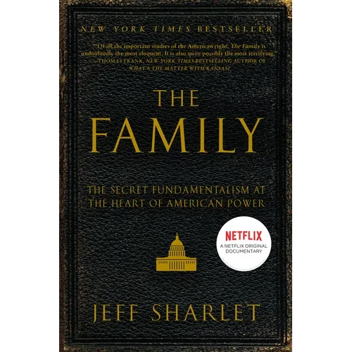 The Family: The Secret Fundamentalism at the Heart of American Power - Paperback