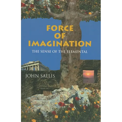 Force of Imagination: The Sense of the Elemental - Paperback - IBook Store